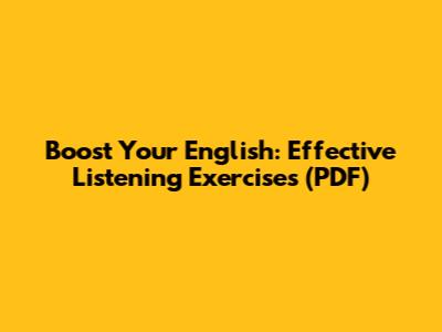 Boost Your English: Effective Listening Exercises (PDF)