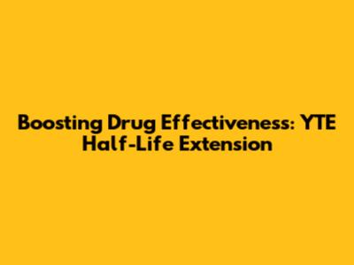 Boosting Drug Effectiveness: YTE Half-Life Extension