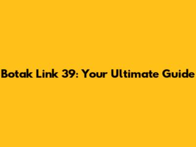 Botak Link 39: Your Ultimate Guide