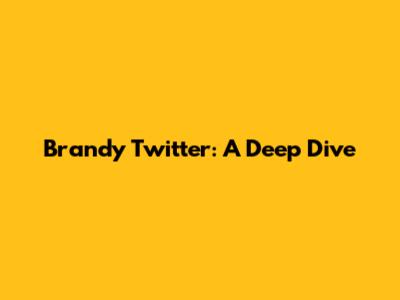 Brandy Twitter: A Deep Dive