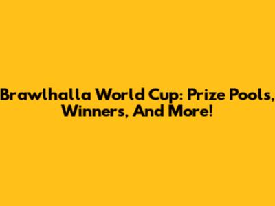 Brawlhalla World Cup: Prize Pools, Winners, And More!