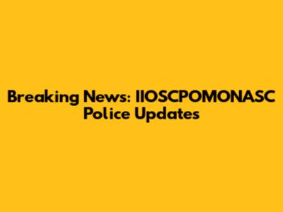 Breaking News: IIOSCPOMONASC Police Updates