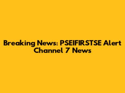 Breaking News: PSEIFIRSTSE Alert Channel 7 News