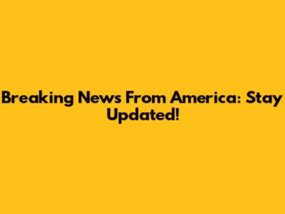 Breaking News From America: Stay Updated!