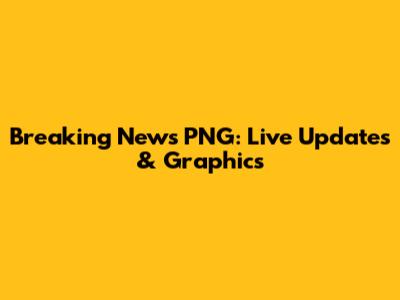 Breaking News PNG: Live Updates & Graphics