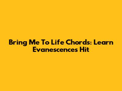 Bring Me To Life Chords: Learn Evanescence's Hit