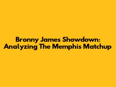 Bronny James Showdown: Analyzing The Memphis Matchup