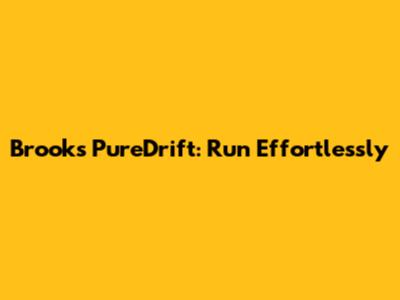 Brooks PureDrift: Run Effortlessly