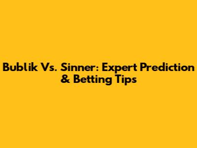 Bublik Vs. Sinner: Expert Prediction & Betting Tips