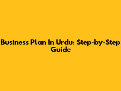 Business Plan In Urdu: Step-by-Step Guide