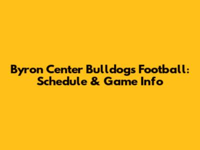 Byron Center Bulldogs Football: Schedule & Game Info