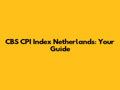 CBS CPI Index Netherlands: Your Guide