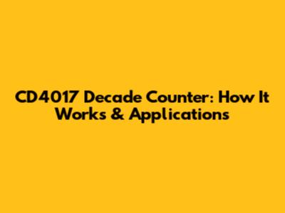 CD4017 Decade Counter: How It Works & Applications