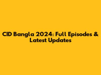 CID Bangla 2024: Full Episodes & Latest Updates