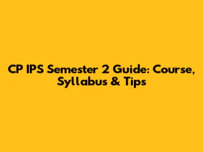 CP IPS Semester 2 Guide: Course, Syllabus & Tips