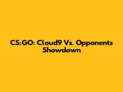 CS:GO: Cloud9 Vs. Opponents Showdown