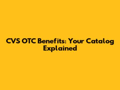 CVS OTC Benefits: Your Catalog Explained