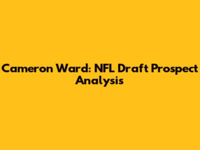 Cameron Ward: NFL Draft Prospect Analysis