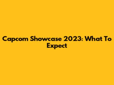Capcom Showcase 2023: What To Expect
