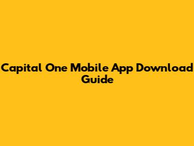 Capital One Mobile App Download Guide