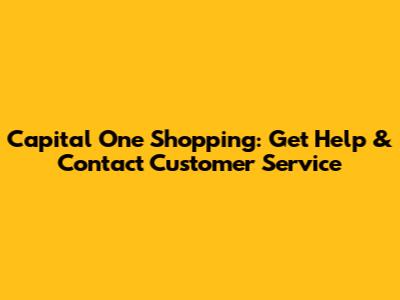 Capital One Shopping: Get Help & Contact Customer Service