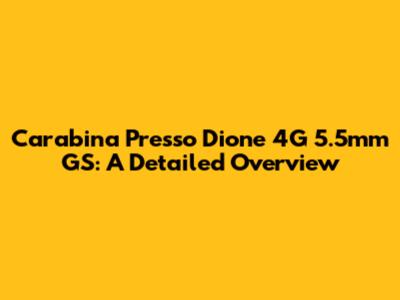 Carabina Presso Dione 4G 5.5mm GS: A Detailed Overview