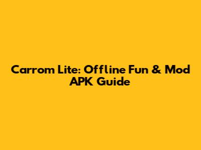 Carrom Lite: Offline Fun & Mod APK Guide