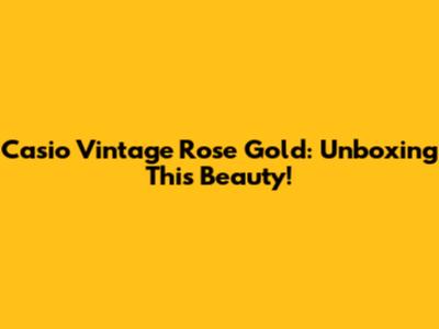 Casio Vintage Rose Gold: Unboxing This Beauty!
