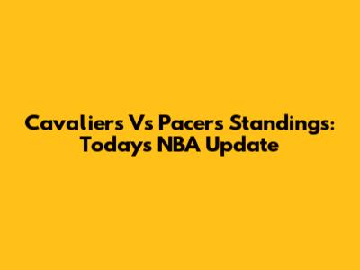 Cavaliers Vs Pacers Standings: Today's NBA Update