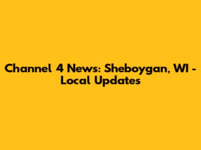 Channel 4 News: Sheboygan, WI - Local Updates