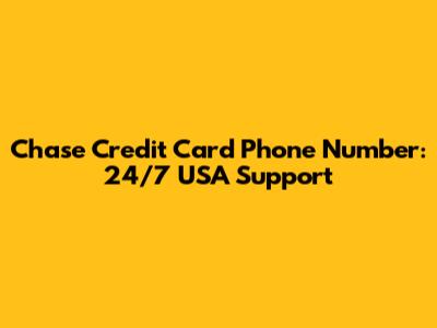 Chase Credit Card Phone Number: 24/7 USA Support