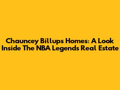 Chauncey Billups' Homes: A Look Inside The NBA Legend's Real Estate
