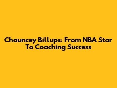 Chauncey Billups: From NBA Star To Coaching Success