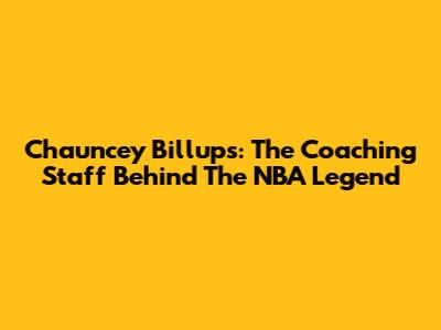 Chauncey Billups: The Coaching Staff Behind The NBA Legend