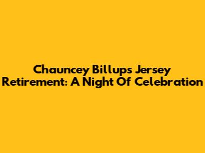 Chauncey Billups Jersey Retirement: A Night Of Celebration