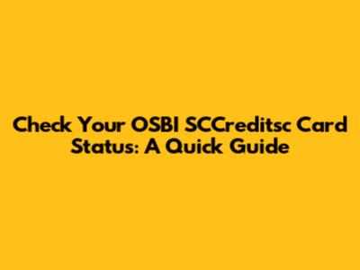 Check Your OSBI SCCreditsc Card Status: A Quick Guide