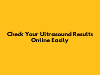 Check Your Ultrasound Results Online Easily