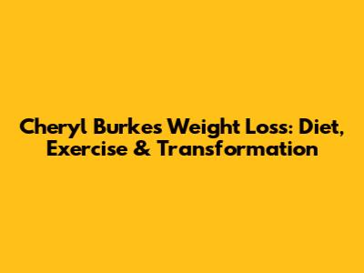 Cheryl Burke's Weight Loss: Diet, Exercise & Transformation