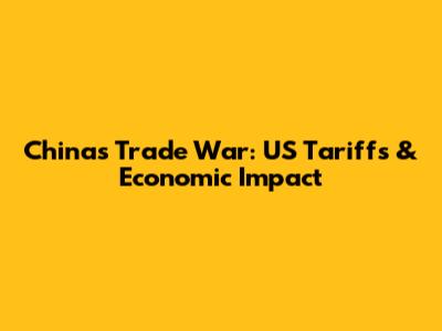 China's Trade War: US Tariffs & Economic Impact