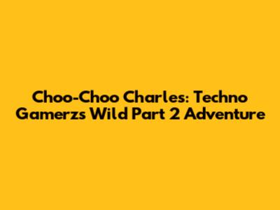 Choo-Choo Charles: Techno Gamerz's Wild Part 2 Adventure