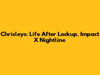 Chrisleys: Life After Lockup, Impact X Nightline