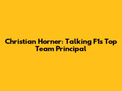 Christian Horner: Talking F1's Top Team Principal