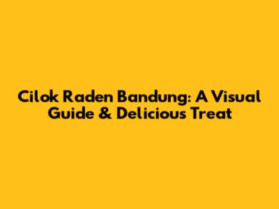 Cilok Raden Bandung: A Visual Guide & Delicious Treat