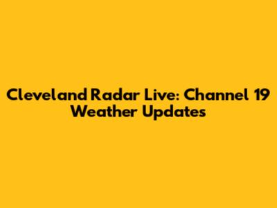 Cleveland Radar Live: Channel 19 Weather Updates