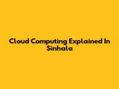 Cloud Computing Explained In Sinhala