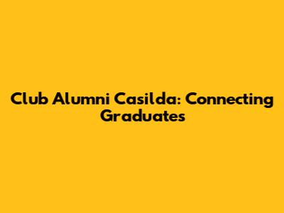 Club Alumni Casilda: Connecting Graduates