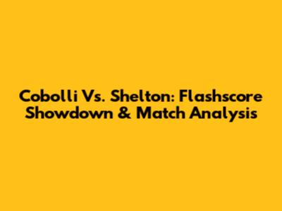 Cobolli Vs. Shelton: Flashscore Showdown & Match Analysis