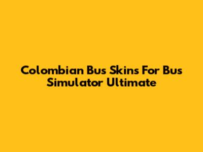 Colombian Bus Skins For Bus Simulator Ultimate