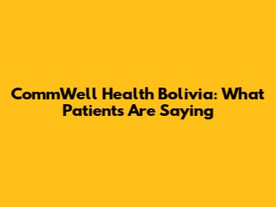 CommWell Health Bolivia: What Patients Are Saying