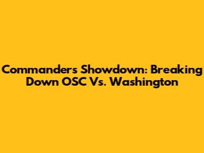 Commanders Showdown: Breaking Down OSC Vs. Washington